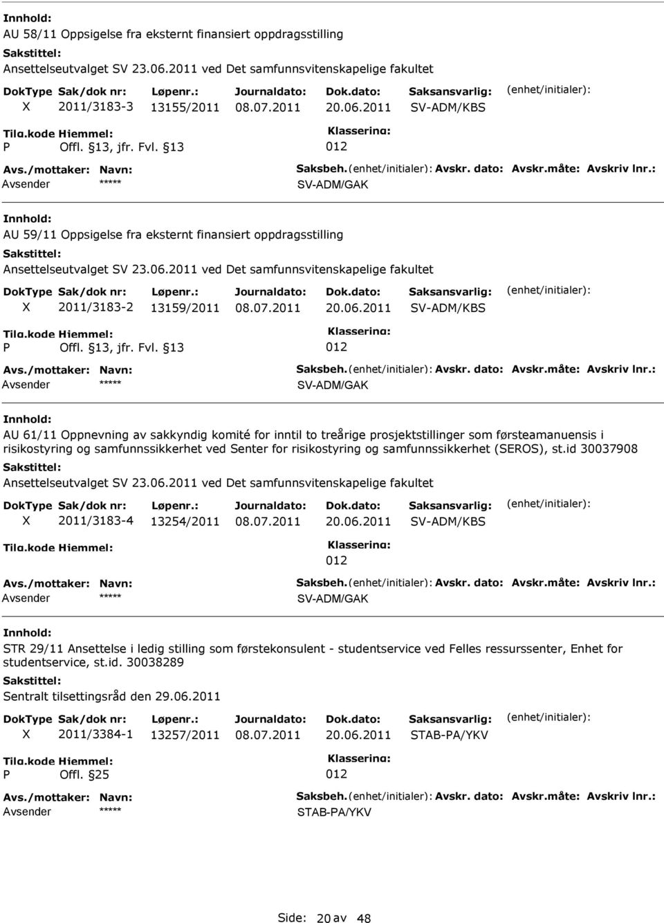 førsteamanuensis i risikostyring og samfunnssikkerhet ved enter for risikostyring og samfunnssikkerhet (ERO), st.id 30037908 Ansettelseutvalget V 23.06.