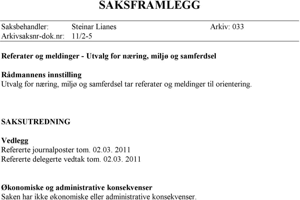 næring, miljø og samferdsel tar referater og meldinger til orientering.