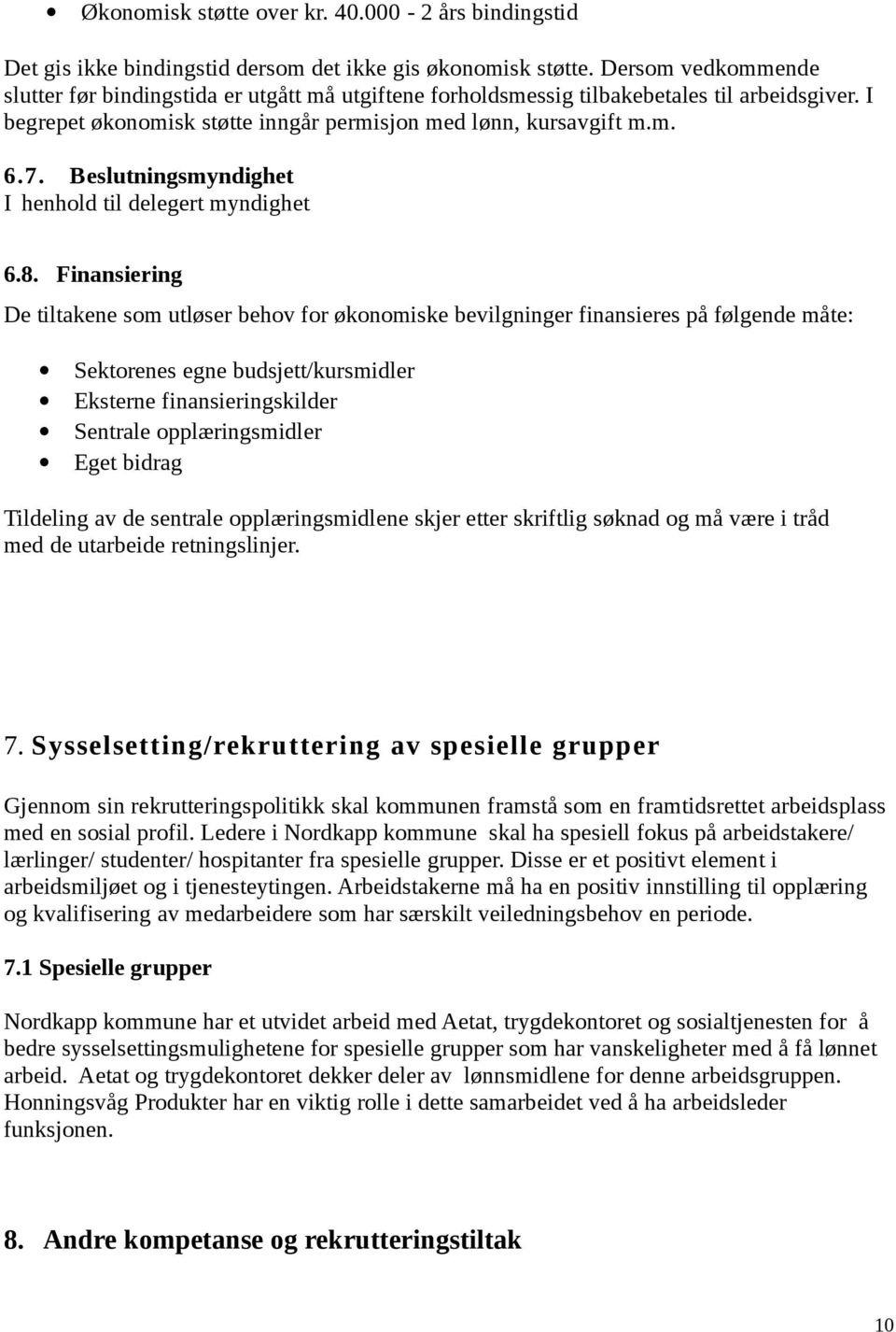 Beslutningsmyndighet I henhold til delegert myndighet 6.8.