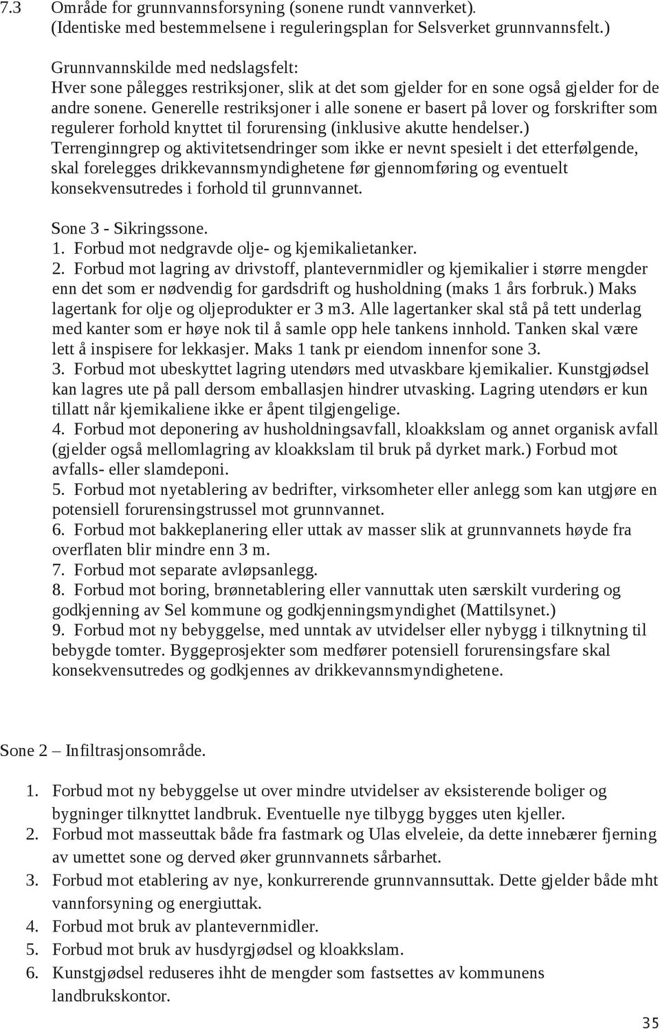 Generelle restriksjoner i alle sonene er basert på lover og forskrifter som regulerer forhold knyttet til forurensing (inklusive akutte hendelser.