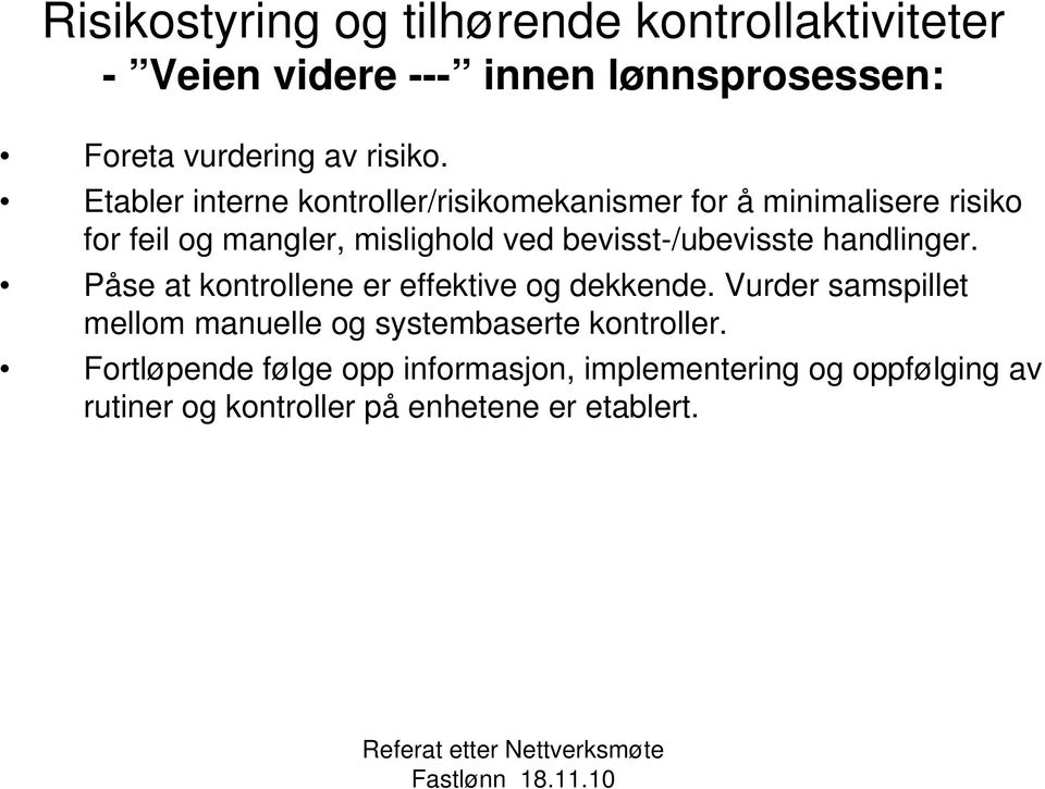 bevisst-/ubevisste handlinger. Påse at kontrollene er effektive og dekkende.