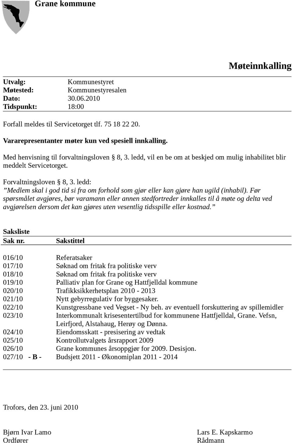 ledd: Medlem skal i god tid si fra om forhold som gjør eller kan gjøre han ugild (inhabil).