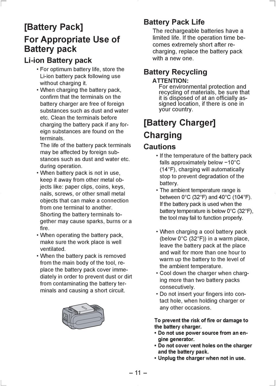 Clean the terminals before charging the battery pack if any foreign substances are found on the terminals.