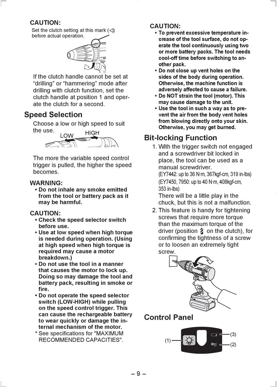 Speed Selection Choose a low or high speed to suit the use. LOW HIGH The more the variable speed control trigger is pulled, the higher the speed becomes.