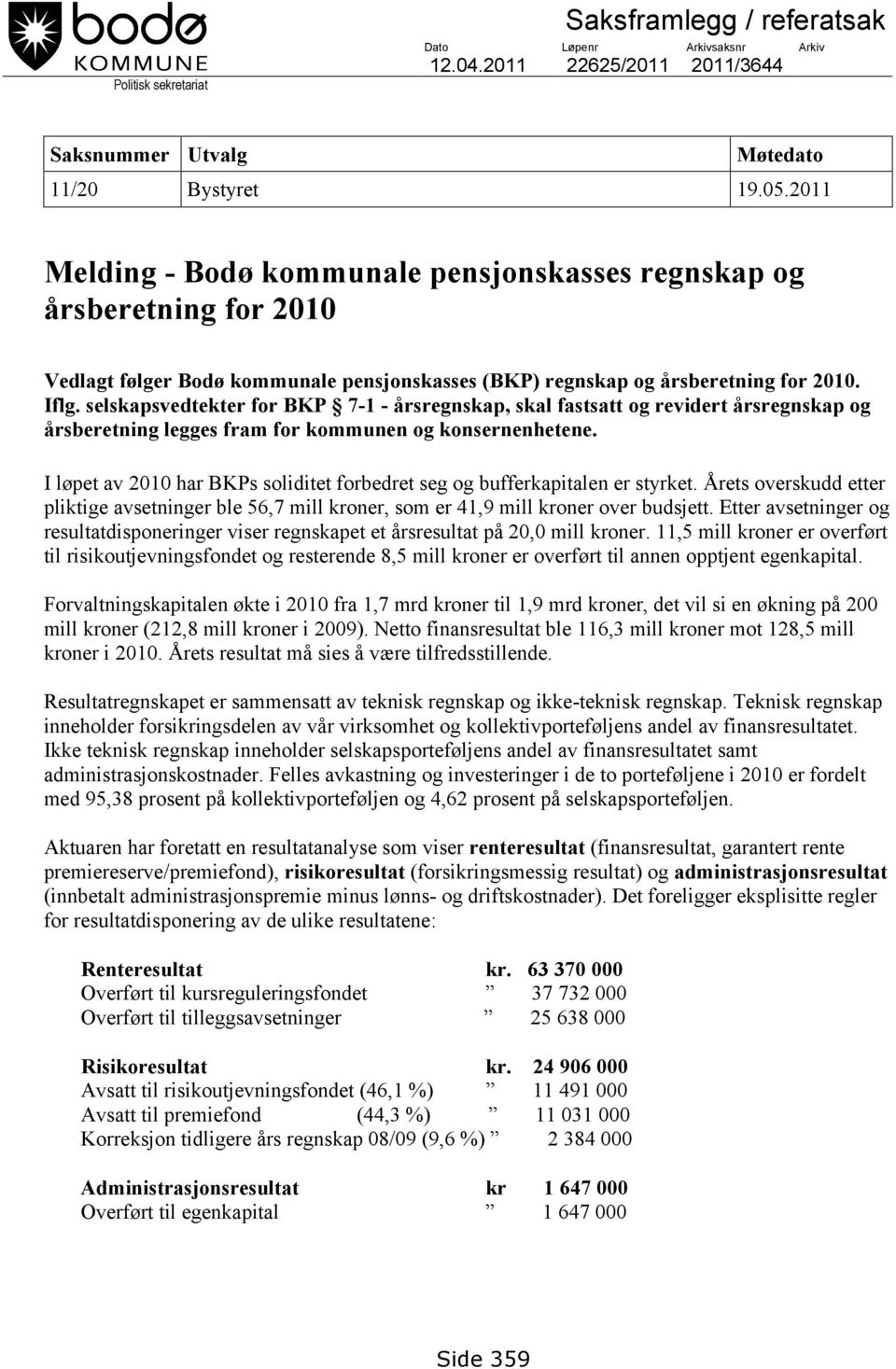 selskapsvedtekter for BKP 7-1 - årsregnskap, skal fastsatt og revidert årsregnskap og årsberetning legges fram for kommunen og konsernenhetene.