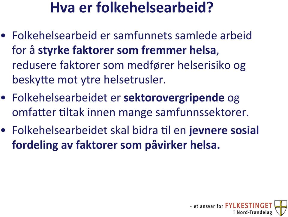 redusere faktorer som medfører helserisiko og beskyce mot ytre helsetrusler.