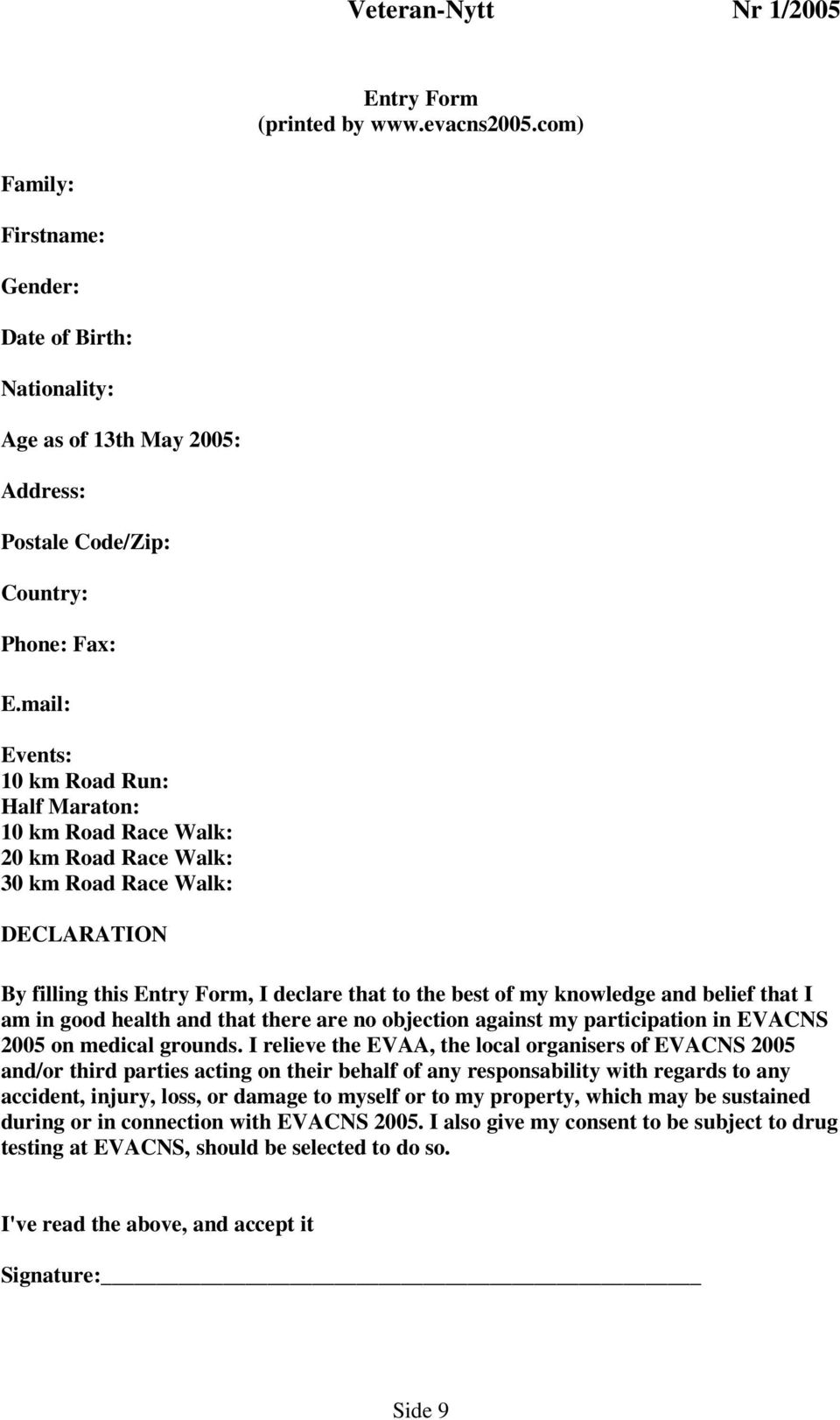 belief that I am in good health and that there are no objection against my participation in EVACNS 2005 on medical grounds.