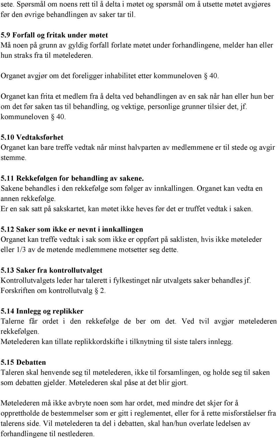 Organet avgjør om det foreligger inhabilitet etter kommuneloven 40.