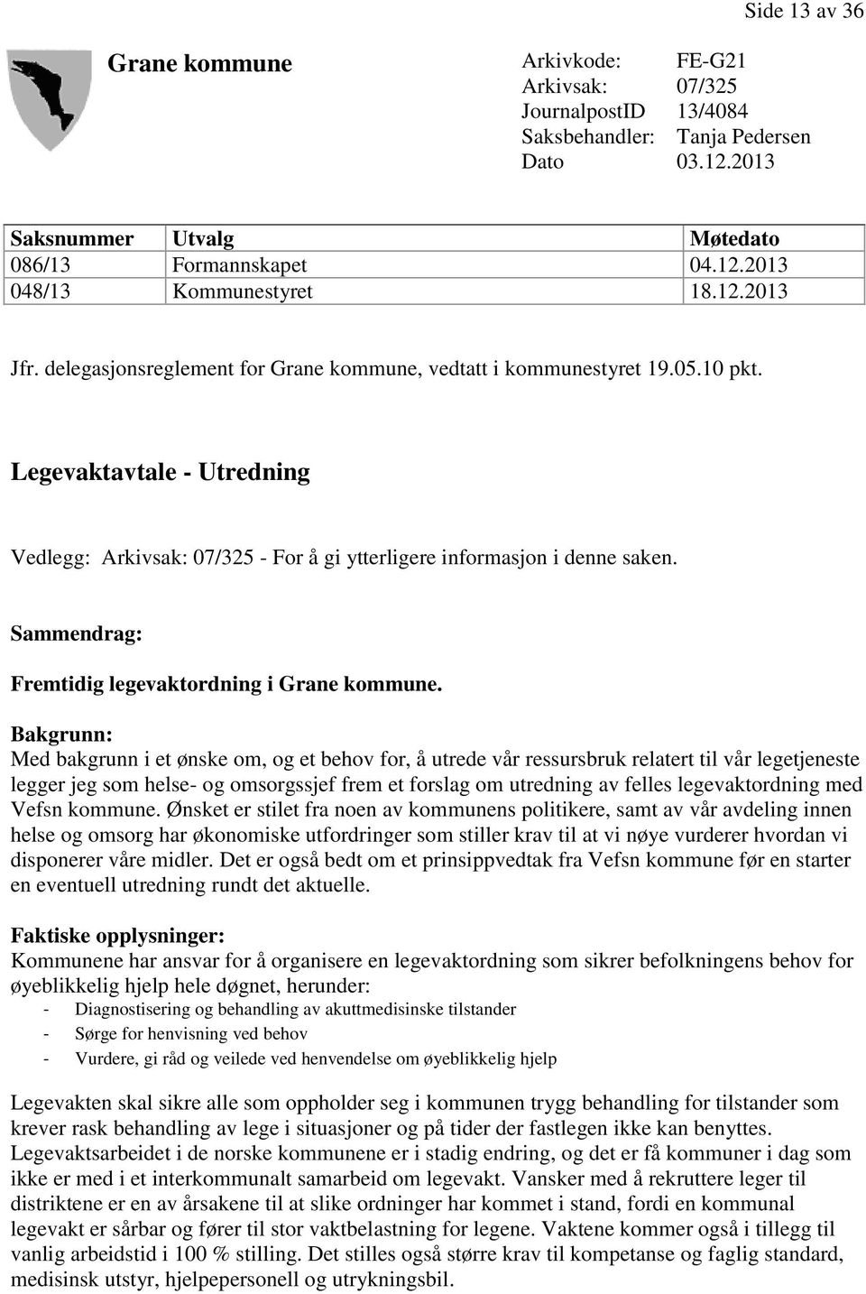 Sammendrag: Fremtidig legevaktordning i Grane kommune.