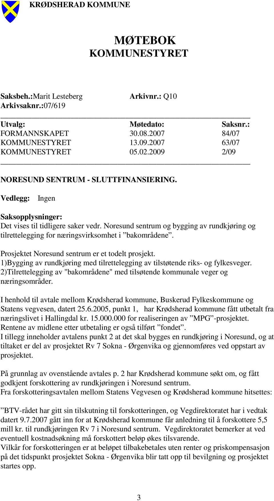 Noresund sentrum og bygging av rundkjøring og tilrettelegging for næringsvirksomhet i bakområdene. Prosjektet Noresund sentrum er et todelt prosjekt.