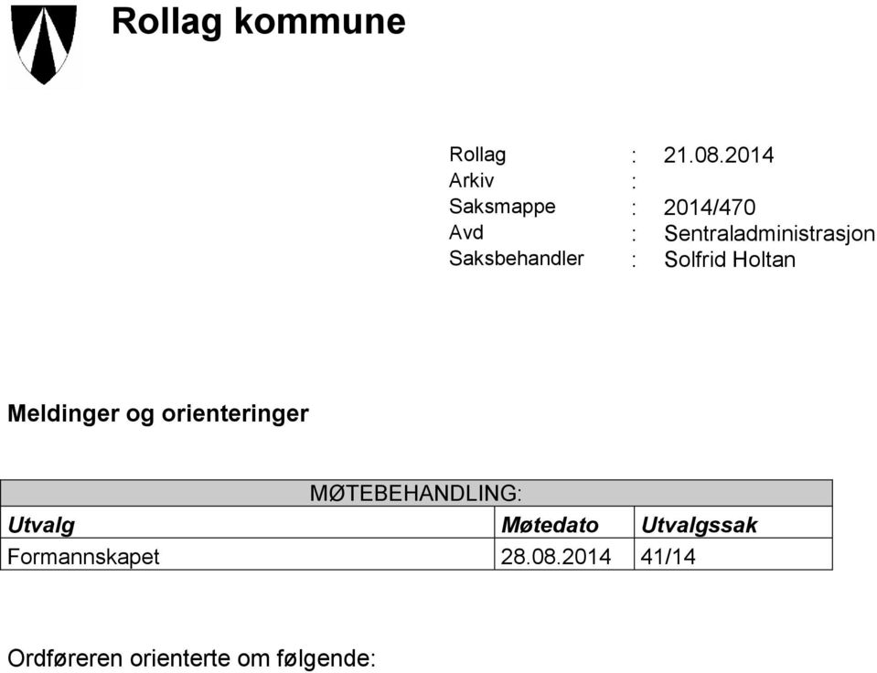 Saksbehandler : en Solfrid Holtan Meldinger og orienteringer