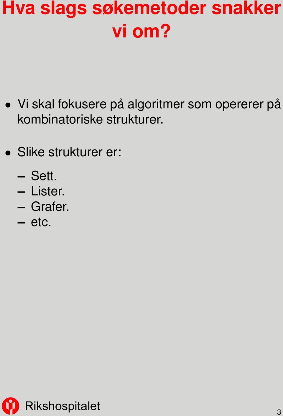 opererer på kombinatoriske strukturer.