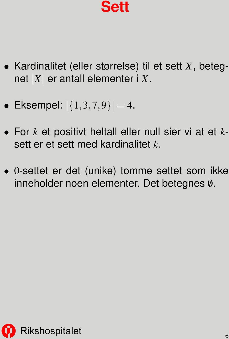 For k et positivt heltall eller null sier vi at et k- sett er et sett med