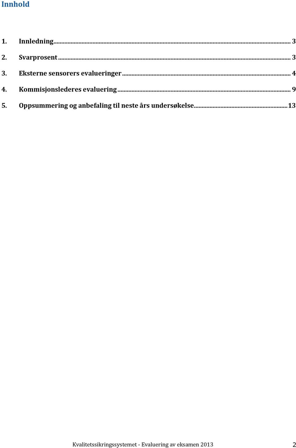 Kommisjonslederes evaluering... 9 5.