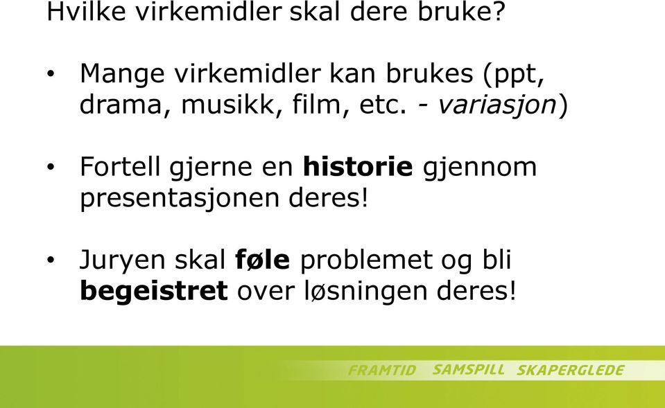 etc. - variasjon) Fortell gjerne en historie gjennom