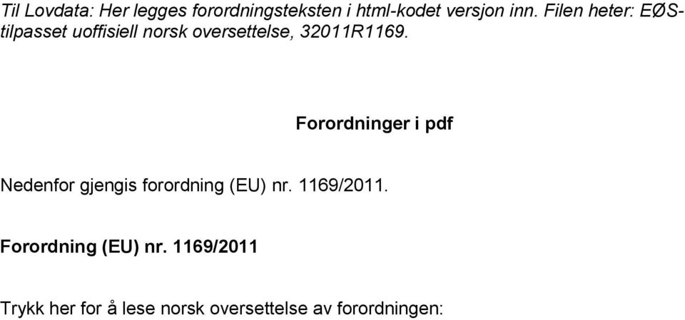 Forordninger i pdf Nedenfor gjengis forordning (EU) nr. 1169/2011.