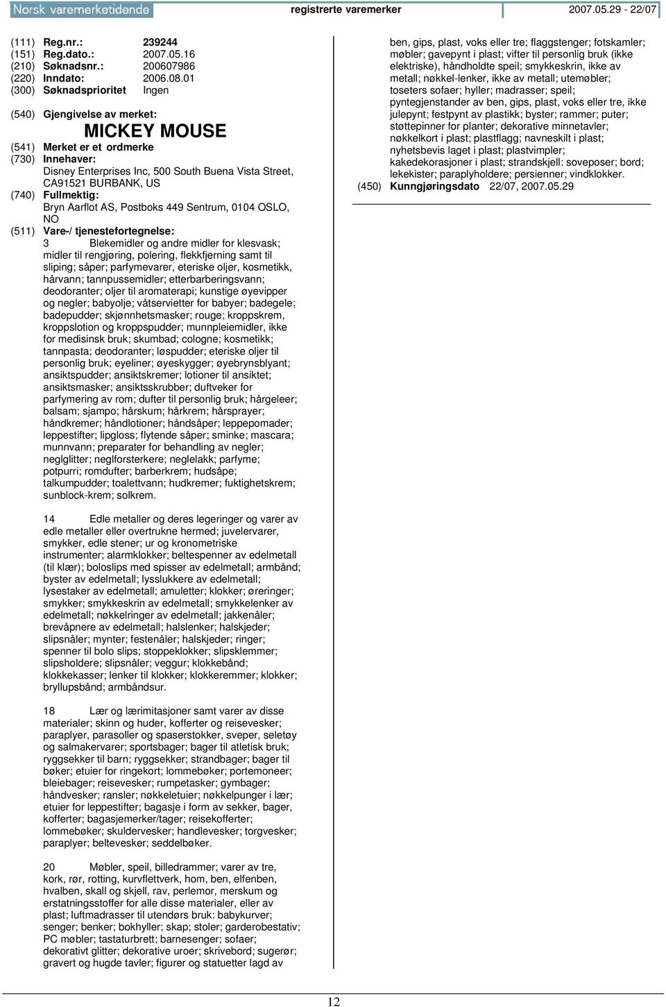 rengjøring, polering, flekkfjerning samt til sliping; såper; parfymevarer, eteriske oljer, kosmetikk, hårvann; tannpussemidler; etterbarberingsvann; deodoranter; oljer til aromaterapi; kunstige