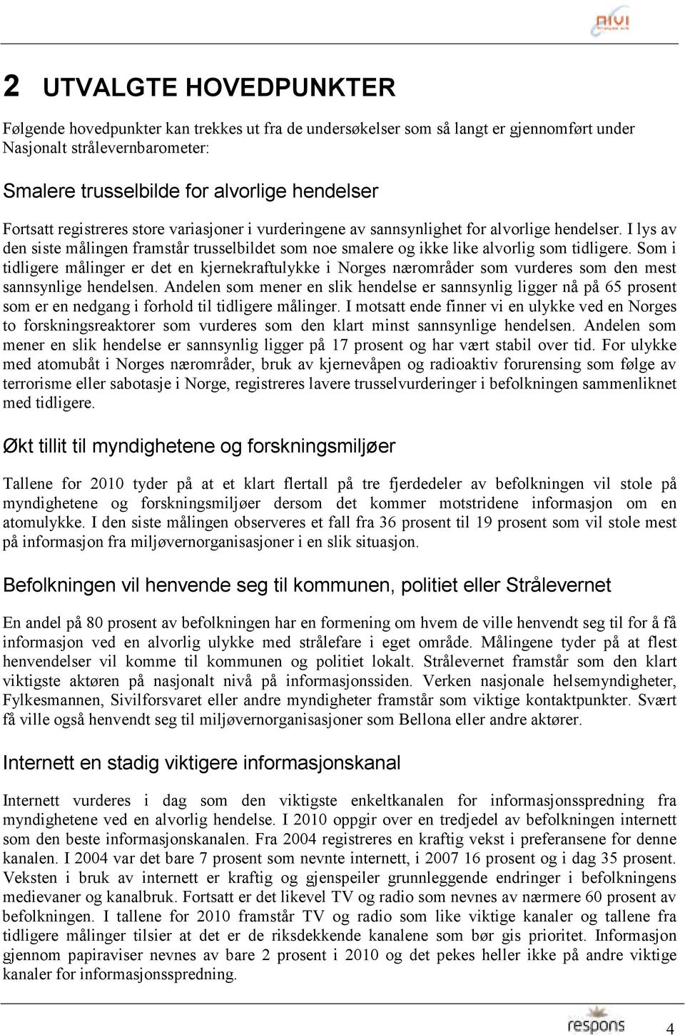 Som i tidligere målinger er det en kjernekraftulykke i Norges nærområder som vurderes som den mest sannsynlige hendelsen.