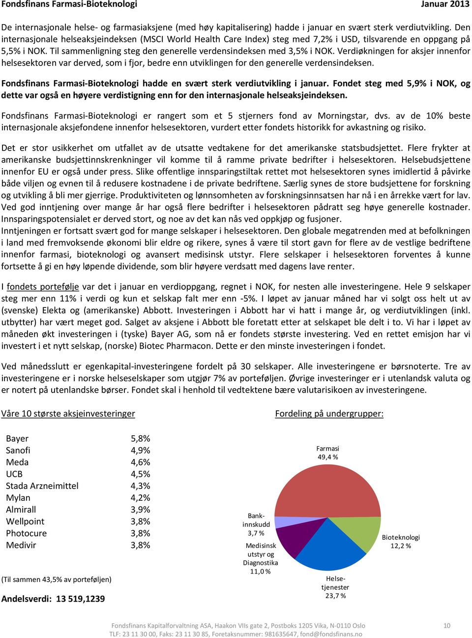 Verdiøkningen for aksjer innenfor helsesektoren var derved, som i fjor, bedre enn utviklingen for den generelle verdensindeksen.