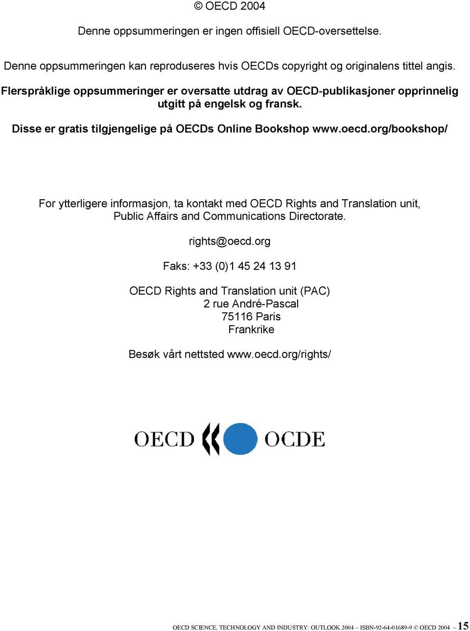 org/bookshop/ For ytterligere informasjon, ta kontakt med OECD Rights and Translation unit, Public Affairs and Communications Directorate. rights@oecd.