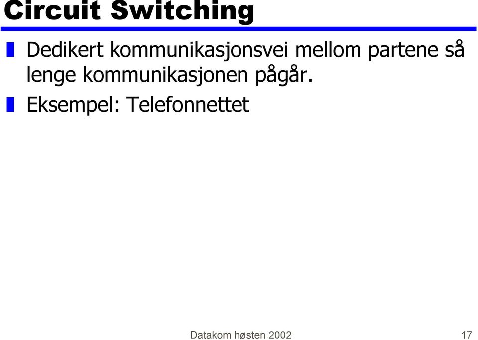 så lenge kommunikasjonen pågår.