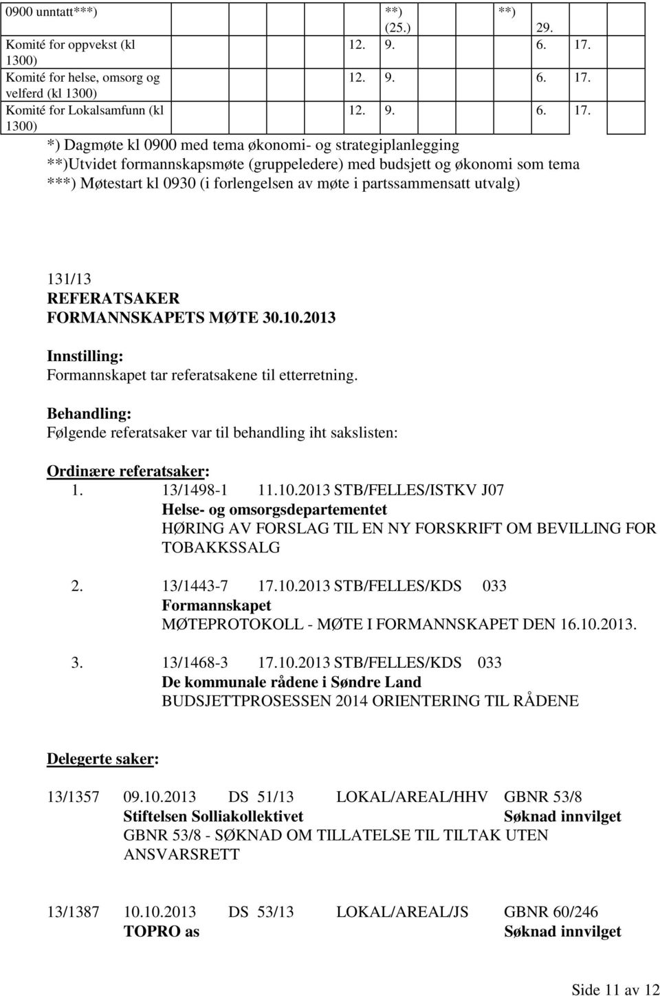 velferd (kl 1300) Komité for Lokalsamfunn (kl 1300) 12. 9. 6. 17.