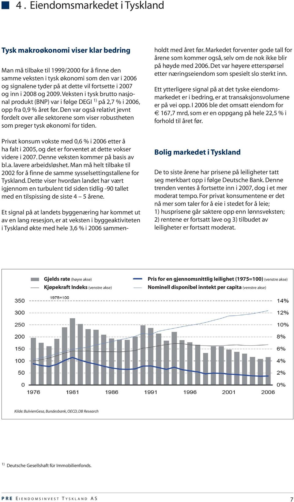 Den var også relativt jevnt fordelt over alle sektorene som viser robustheten som preger tysk økonomi for tiden.