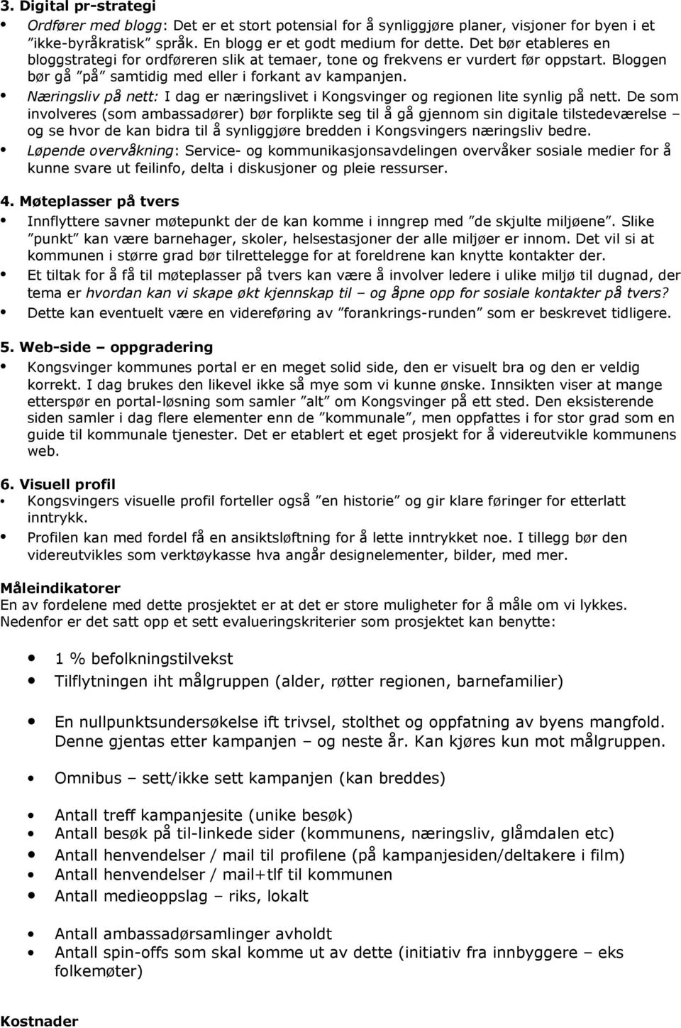 Næringsliv på nett: I dag er næringslivet i Kongsvinger og regionen lite synlig på nett.