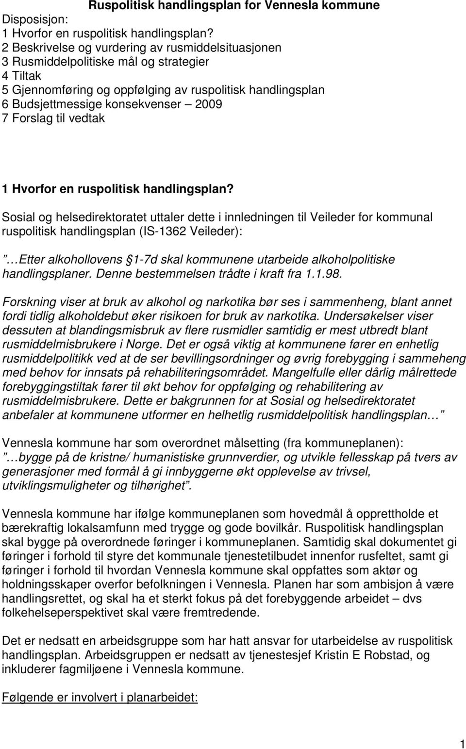 Forslag til vedtak 1 Hvorfor en ruspolitisk handlingsplan?