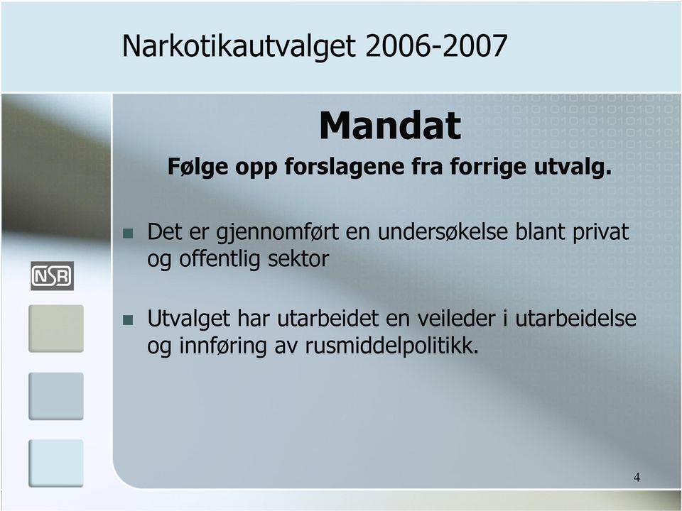 Det er gjennomført en undersøkelse blant privat og