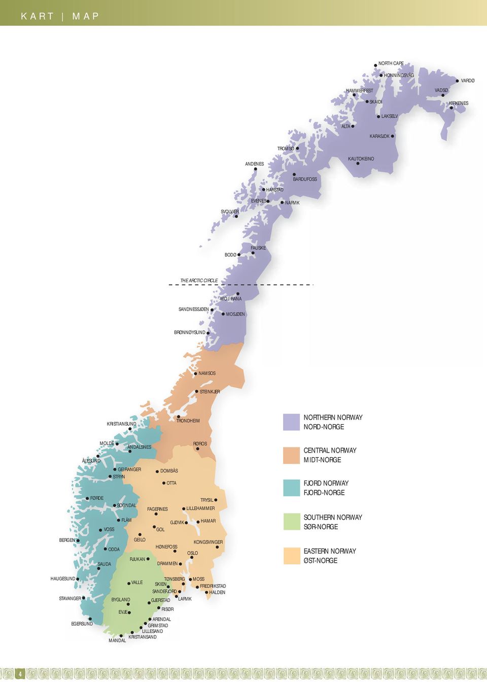 NORWAY FJORD-NORGE OTTA FØRDE TRYSIL SOGNDAL FLÅM GOL GEILO HØNEFOSS ODDA HAUGESUND VALLE BYGLAND EVJE EGERSUND MANDAL DRAMMEN TØNSBERG MOSS SKIEN FREDRIKSTAD SANDEFJORD HALDEN LARVIK