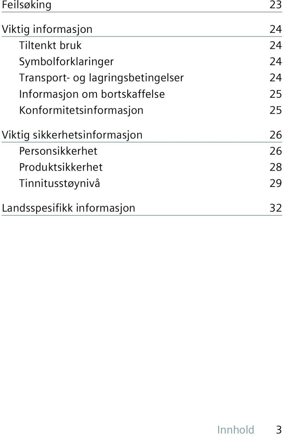 Konformitetsinformasjon 25 Viktig sikkerhetsinformasjon 26 Personsikkerhet