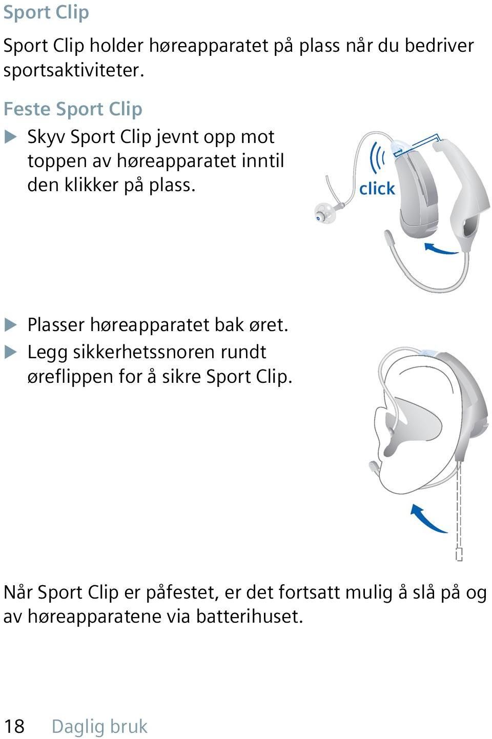 plass. u Plasser høreapparatet bak øret.