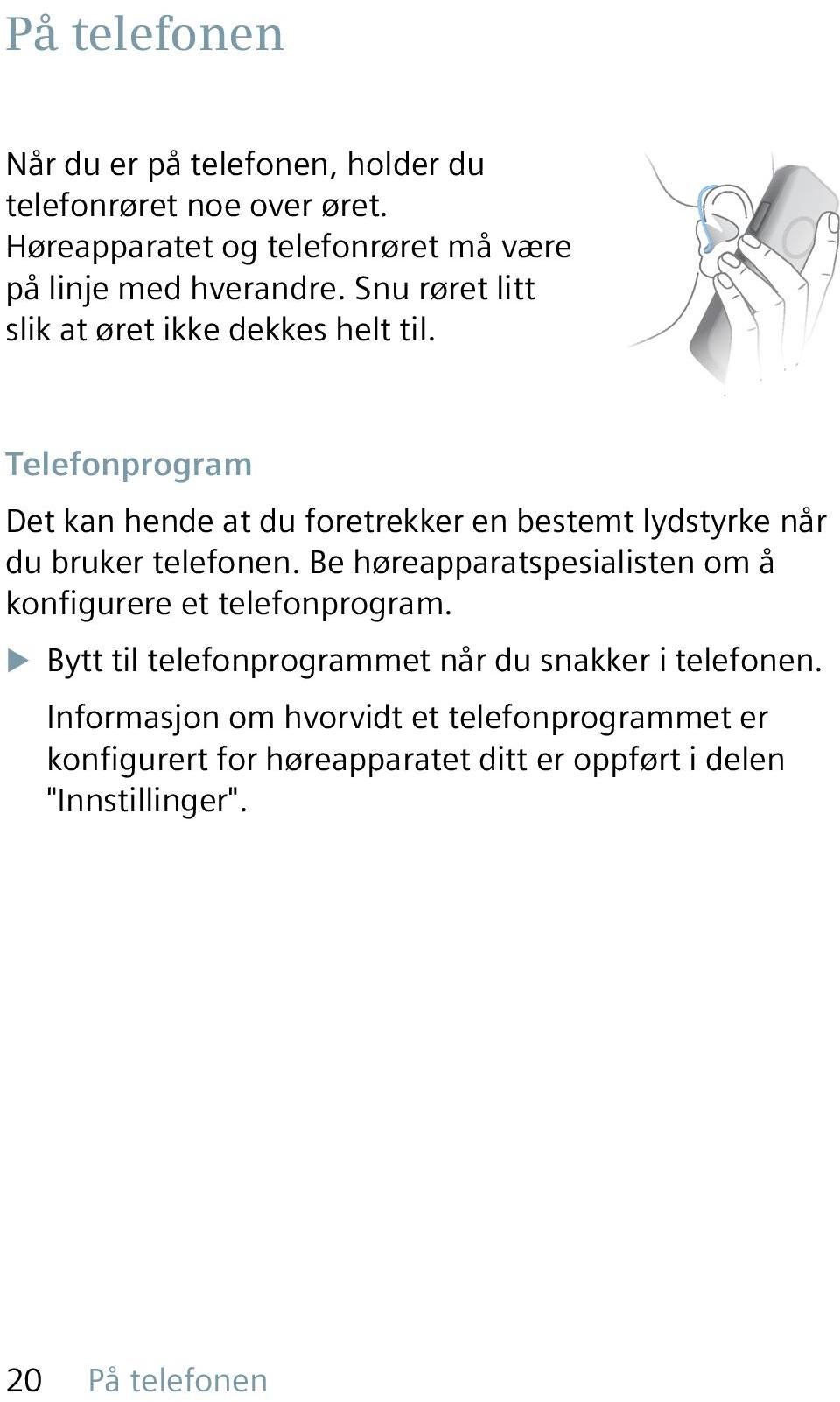 Telefonprogram Det kan hende at du foretrekker en bestemt lydstyrke når du bruker telefonen.