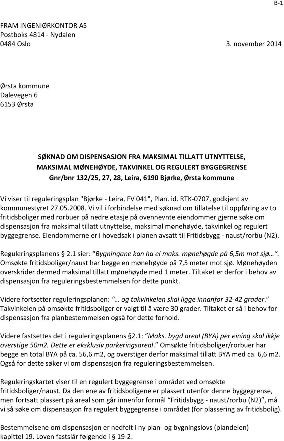 Bjørke, Ørsta kommune Vi viser til reguleringsplan "Bjørke - Leira, FV 041", Plan. id. RTK- 0707, godkjent av kommunestyret 27.05.2008.