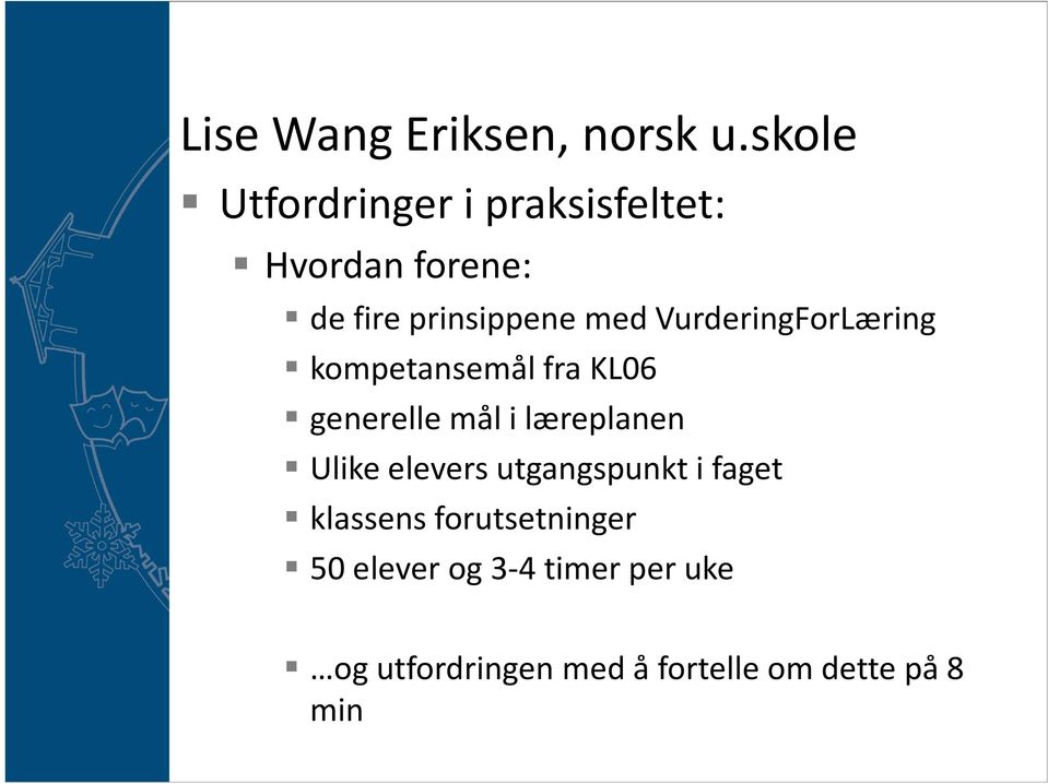 VurderingForLæring kompetansemål fra KL06 generelle mål i læreplanen Ulike