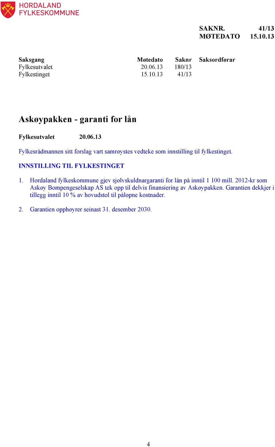 Hordaland fylkeskommune gjev sjølvskuldnargaranti for lån på inntil 1 100 mill.