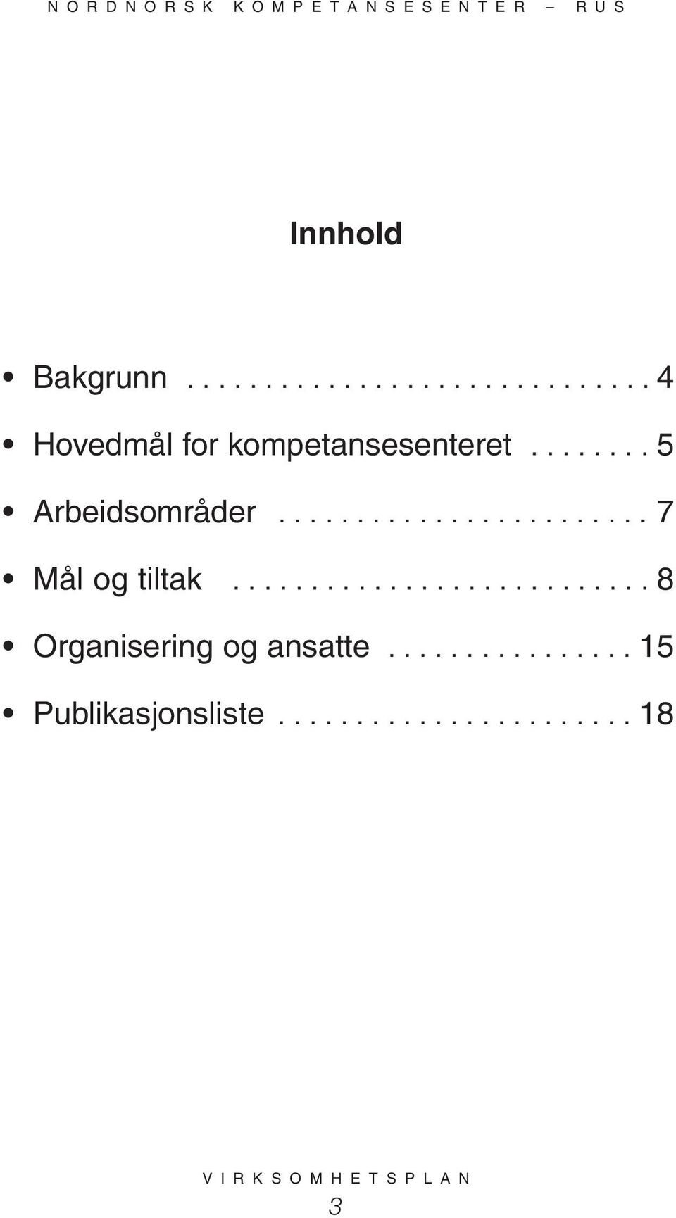 .......................... 8 Organisering og ansatte.