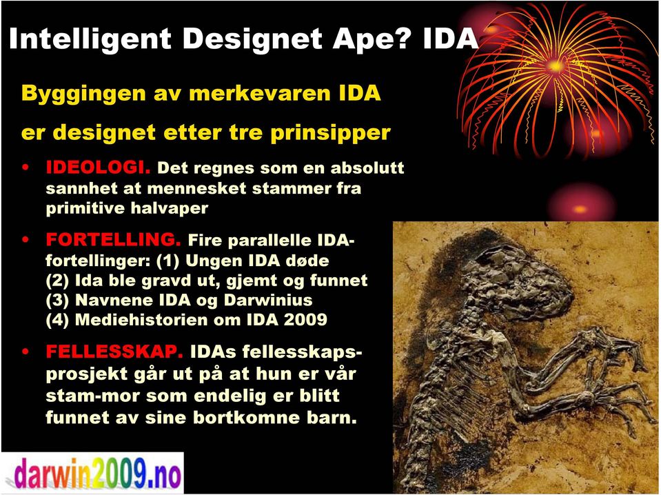 Fire parallelle IDAfortellinger: (1) Ungen IDA døde (2) Ida ble gravd ut, gjemt og funnet (3) Navnene IDA og