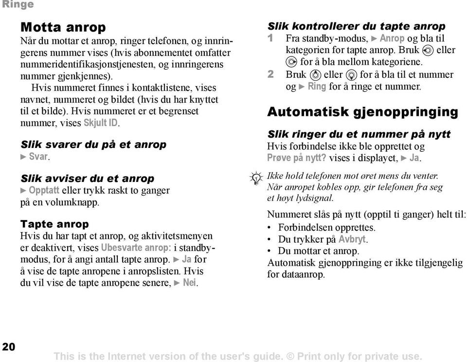 Slik avviser du et anrop } Opptatt eller trykk raskt to ganger på en volumknapp.