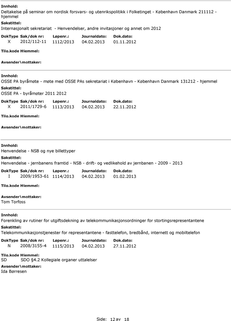 02.2013 Tom Torfoss Forenkling av rutiner for utgiftsdekning av telekommunikasjonsordninger for stortingsrepresentantene Telekommunikasjonstjenester for representantene - fasttelefon, bredbånd,