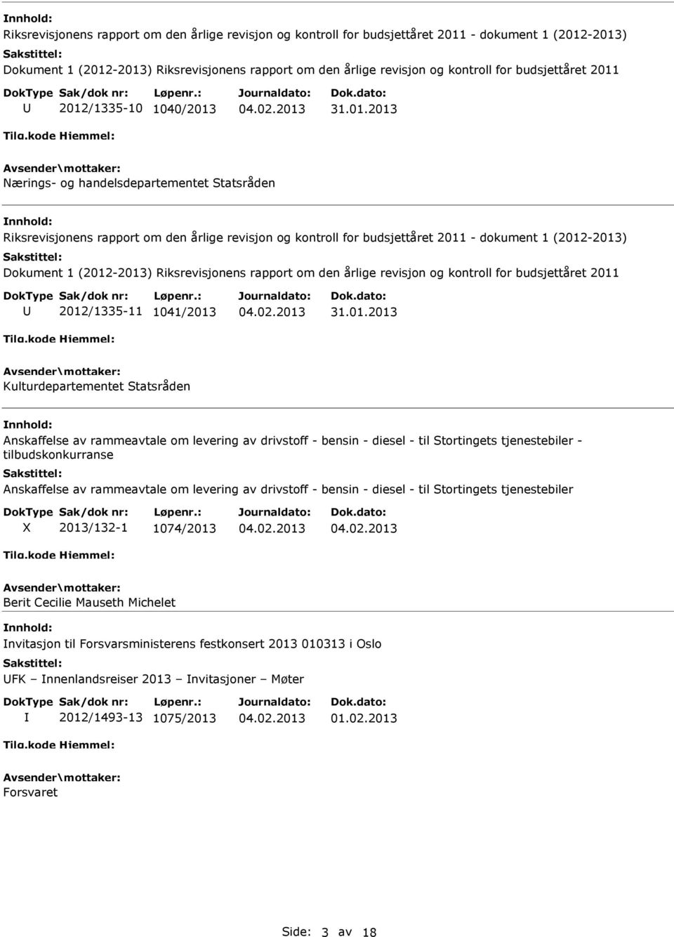 drivstoff - bensin - diesel - til Stortingets tjenestebiler - tilbudskonkurranse Anskaffelse av rammeavtale om levering av drivstoff - bensin - diesel - til Stortingets tjenestebiler X