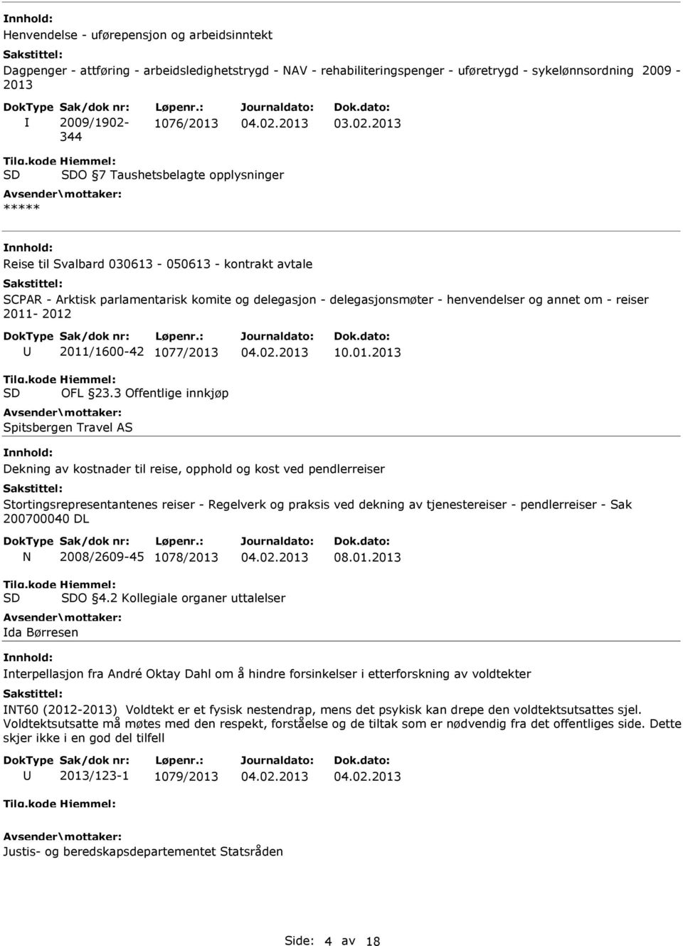 2013 O 7 Taushetsbelagte opplysninger Reise til Svalbard 030613-050613 - kontrakt avtale SCPAR - Arktisk parlamentarisk komite og delegasjon - delegasjonsmøter - henvendelser og annet om - reiser