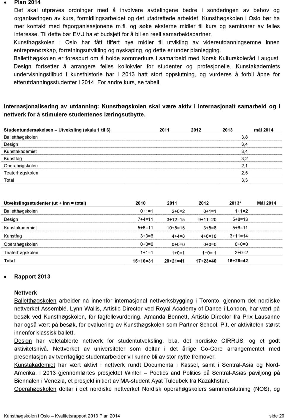 Til dette bør EVU ha et budsjett for å bli en reell samarbeidspartner.