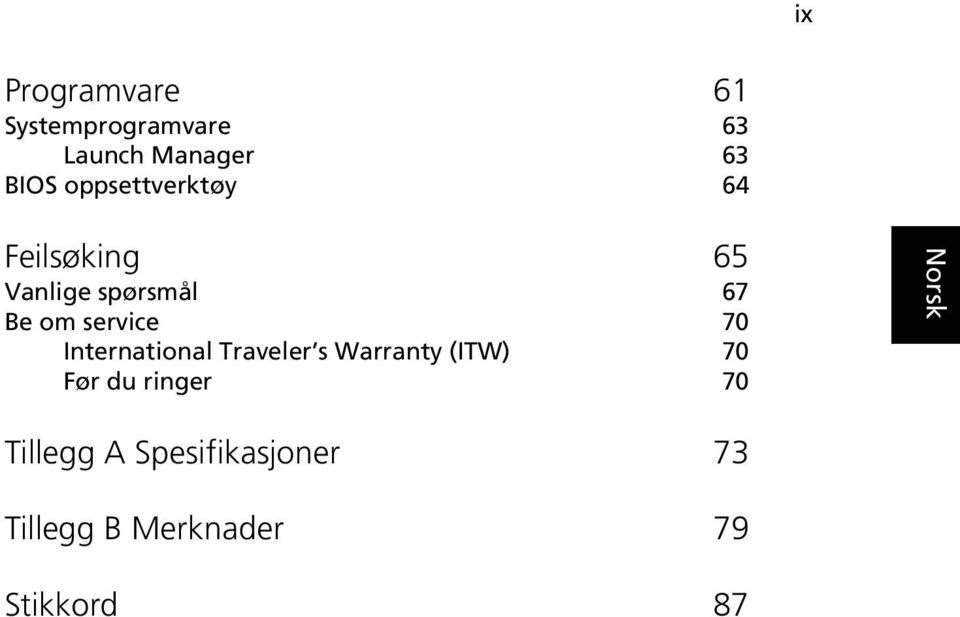 service 70 International Traveler s Warranty (ITW) 70 Før du