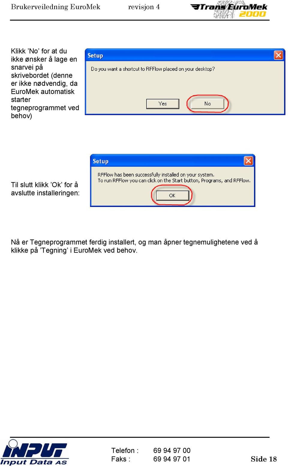 Ok for å avslutte installeringen: Nå er Tegneprogrammet ferdig installert, og man