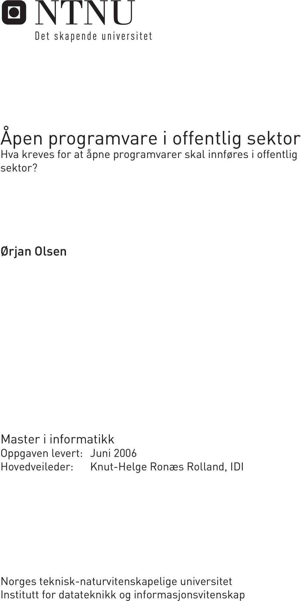 Ørjan Olsen Master i informatikk Oppgaven levert: Juni 2006 Hovedveileder: