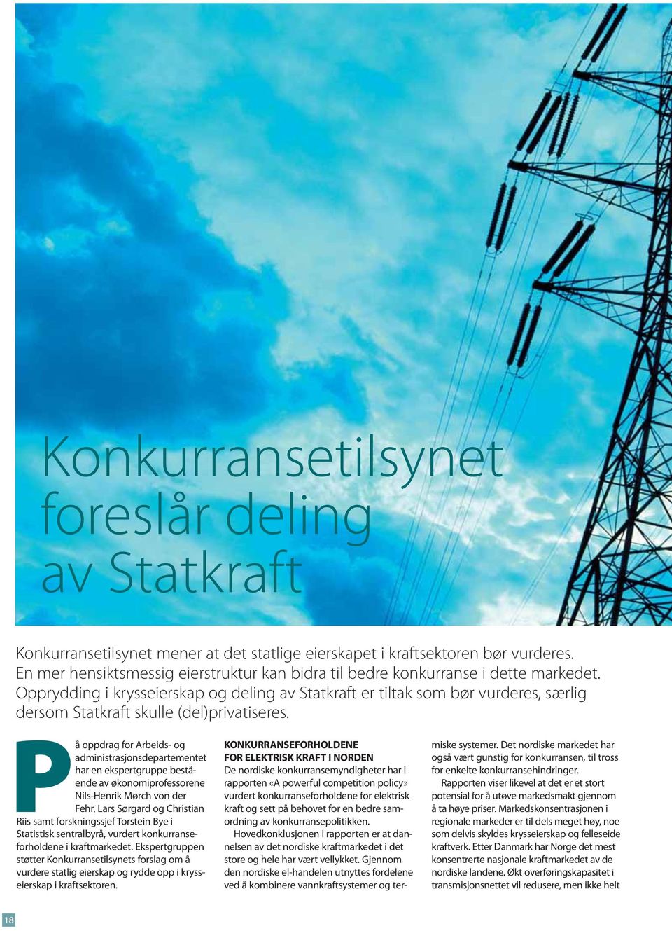 Opprydding i krysseierskap og deling av Statkraft er tiltak som bør vurderes, særlig dersom Statkraft skulle (del)privatiseres.