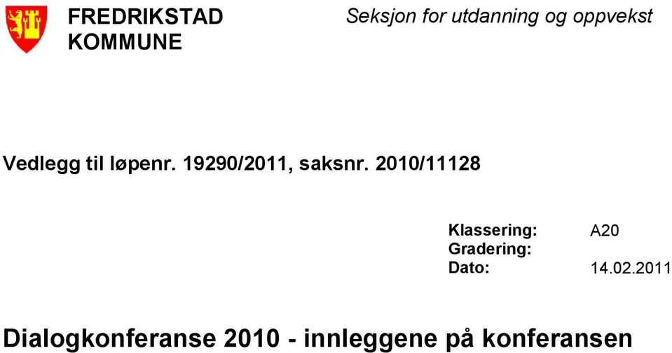 2010/11128 Klassering: A20 Gradering: Dato: 14.02.