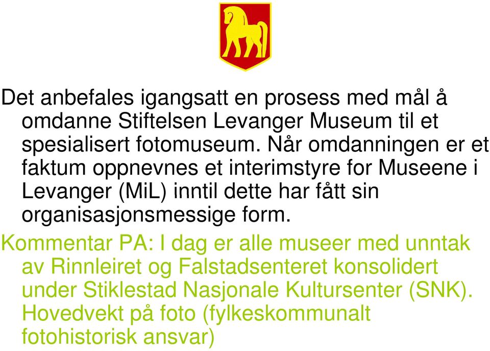 organisasjonsmessige form.